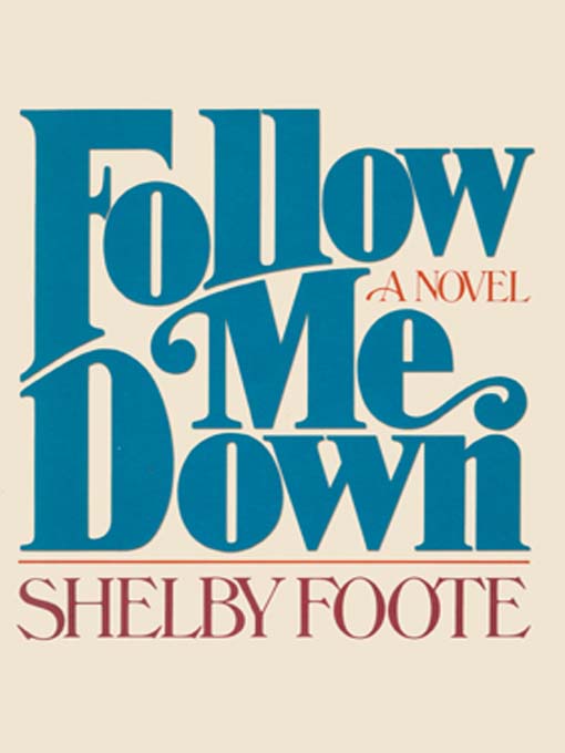 Title details for Follow Me Down by Shelby Foote - Wait list